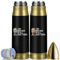 His Dream Still Matters Bullet Tumbler Martin Luther King Jr - Wonder Print Shop