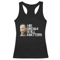 His Dream Still Matters Racerback Tank Top Martin Luther King Jr - Wonder Print Shop