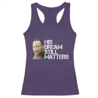 His Dream Still Matters Racerback Tank Top Martin Luther King Jr - Wonder Print Shop