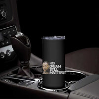 His Dream Still Matters Skinny Tumbler Martin Luther King Jr - Wonder Print Shop