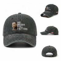 His Dream Still Matters Washed Cotton Baseball Cap Martin Luther King Jr
