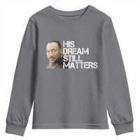His Dream Still Matters Youth Sweatshirt Martin Luther King Jr - Wonder Print Shop