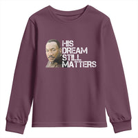 His Dream Still Matters Youth Sweatshirt Martin Luther King Jr - Wonder Print Shop
