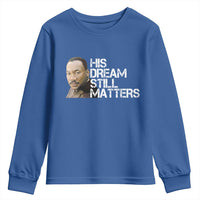 His Dream Still Matters Youth Sweatshirt Martin Luther King Jr - Wonder Print Shop