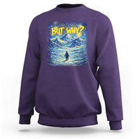 But Why Penguin Sweatshirt Starry Night Van Gogh Nihilist Penguin Hiking