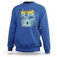 But Why Penguin Sweatshirt Starry Night Van Gogh Nihilist Penguin Hiking