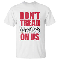 Funny Penguins Resist Protest T Shirt Don't Tread On Us
