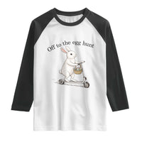 Off To The Egg Hunt Raglan Shirt Funny Easter Bunny