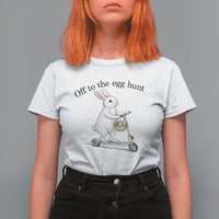 Off To The Egg Hunt T Shirt For Women Funny Easter Bunny