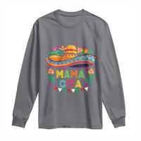 Mama Cita Long Sleeve Shirt Cinco De Mayo Mexican Mom Flower Sombrero