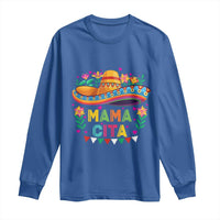 Mama Cita Long Sleeve Shirt Cinco De Mayo Mexican Mom Flower Sombrero