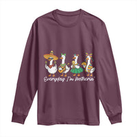 Everyday I'm Motherin Long Sleeve Shirt Cinco De Mayo Silly Goose Fiesta