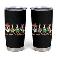 Everyday I'm Motherin Tumbler Cup Cinco De Mayo Silly Goose Fiesta