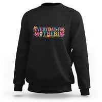 Every Day I'm Motherin Sweatshirt Cinco De Mayo Mexican Mom Gift