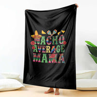 Nacho Average Mama Throw Blanket Mexican Mama Cinco De Mayo Fiesta Mother's Day Gift