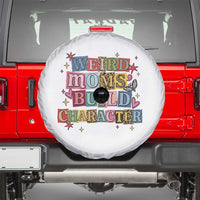Weird Moms Build Character Spare Tire Cover Funny Mom Mother's Day
