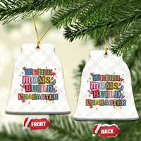Weird Moms Build Character Ceramic Ornament Funny Mom Mother's Day