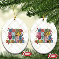 Weird Moms Build Character Ceramic Ornament Funny Mom Mother's Day