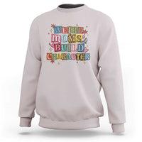 Weird Moms Build Character Sweatshirt Funny Mom Mother's Day