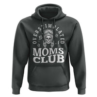 Overstimulated Moms Club Hoodie Funny Skeleton Mom Mother's Day Gift