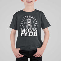 Overstimulated Moms Club T Shirt For Kid Funny Skeleton Mom Mother's Day Gift