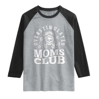 Overstimulated Moms Club Raglan Shirt Funny Skeleton Mom Mother's Day Gift