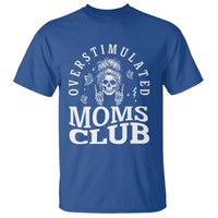 Overstimulated Moms Club T Shirt Funny Skeleton Mom Mother's Day Gift