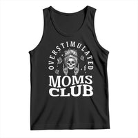 Overstimulated Moms Club Tank Top Funny Skeleton Mom Mother's Day Gift