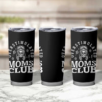 Overstimulated Moms Club Tumbler Cup Funny Skeleton Mom Mother's Day Gift
