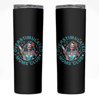 Overstimulated Moms Club Skinny Tumbler Neurodivergent Mom Mental Health