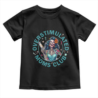 Overstimulated Moms Club Toddler T Shirt Neurodivergent Mom Mental Health