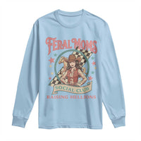 Feral Moms Social Club Long Sleeve Shirt Western Cowgirl Mom Mother’s Day