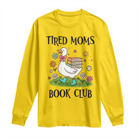 Tired Moms Book Club Long Sleeve Shirt Silly Goose Mama Bookish Reader Gift
