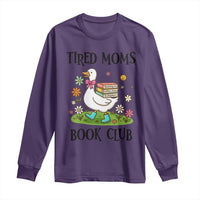 Tired Moms Book Club Long Sleeve Shirt Silly Goose Mama Bookish Reader Gift