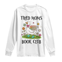Tired Moms Book Club Long Sleeve Shirt Silly Goose Mama Bookish Reader Gift