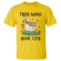 Tired Moms Book Club T Shirt Silly Goose Mama Bookish Reader Gift