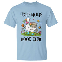 Tired Moms Book Club T Shirt Silly Goose Mama Bookish Reader Gift