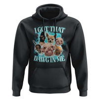 I Got That Dawg In Me Hoodie Funny Chihuahua Dog Meme - Wonder Print Shop