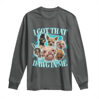 I Got That Dawg In Me Long Sleeve Shirt Funny Chihuahua Dog Meme - Wonder Print Shop