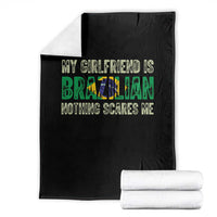 My Girlfriend is Brazilian Nothing Scares Me Throw Blanket Funny Boyfriend