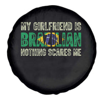 My Girlfriend is Brazilian Nothing Scares Me Spare Tire Cover Funny Boyfriend