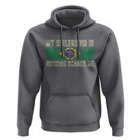 My Girlfriend is Brazilian Nothing Scares Me Hoodie Funny Boyfriend
