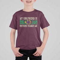 My Girlfriend is Brazilian Nothing Scares Me T Shirt For Kid Funny Boyfriend