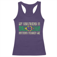 My Girlfriend is Brazilian Nothing Scares Me Racerback Tank Top Funny Boyfriend