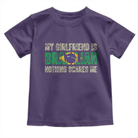 My Girlfriend is Brazilian Nothing Scares Me Toddler T Shirt Funny Boyfriend