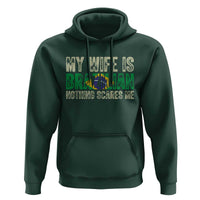 My Wife is Brazilian Nothing Scares Me Hoodie Funny Husband Brazil Pride Flag