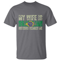 My Wife is Brazilian Nothing Scares Me T Shirt Funny Husband Brazil Pride Flag