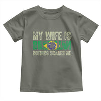 My Wife is Brazilian Nothing Scares Me Toddler T Shirt Funny Husband Brazil Pride Flag