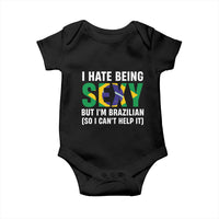 I Hate Being Sexy But I'm Brazilian Brazil Baby Onesie Funny Sarcastic National Pride