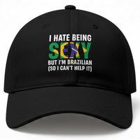 I Hate Being Sexy But I'm Brazilian Brazil Baseball Cap Funny Sarcastic National Pride